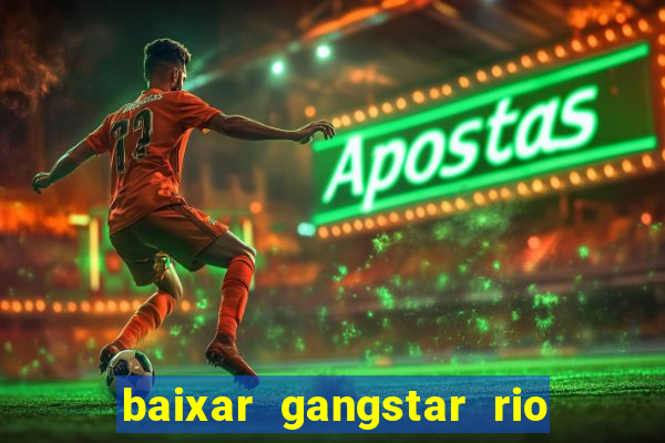 baixar gangstar rio cidade dos santos java